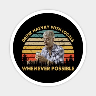 Drink Heavily With Locals Whenever Possible Anthony Vintage Quotes Magnet